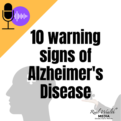 10 warning signs of Alzheimer’s Disease - Real Wealth Marketing